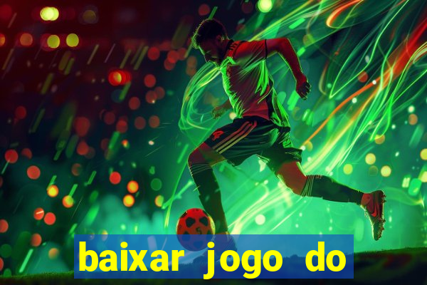 baixar jogo do tigrinho oficial